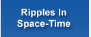 Ripples in Space-Time
