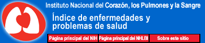 Instituto Nacional del Corazón, los Pulmones y la Sangre:  Índice de enfermedades y problemas de salud