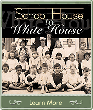 School House to White House exhibit