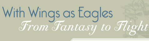 With Wings as Eagles - From Fantasy to Flight