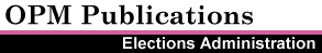 OPM Publications - Elections Administration