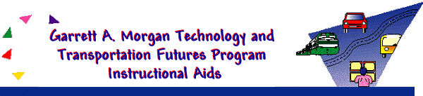 Garrett A. Morgan Technology and Transportation Futures Program Instructional Aids