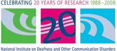 National Institute on Deafness and Other Communication Disorders. Celebrating 20 years of research: 1988 to 2008