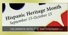 Hispanic Heritage Month. Sept. 15-Oct. 15. Celebrate with the Smithsonian.