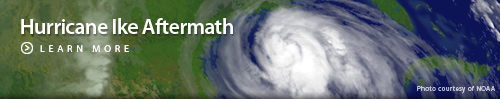 Click here to learn more about Hurricane Ike Aftermath.