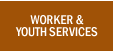 Worker & Youth Services