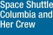 Space Shuttle Columbia and Her Crew