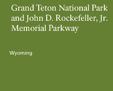 Grand Teton National Park & John D. Rockefeller, Jr. Memorial Parkway