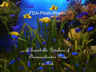 FDA Phish-Pharm: A Searchable Database of Pharmacokineics Data in Fish