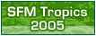 SFM Tropics 2005