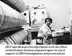 photo - DEA tape librarian Dorothy Dupree from the Office of Information Services prepared tapes for use in support of DEA investigations and prosecutions.