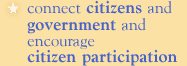 connect citizens and government and encourage citizen participation