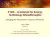 Slide: ETDE – A Catalyst for Energy Technology Breakthroughs: Bringing the Researcher Closer to Research