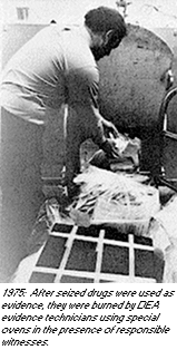 photo - 1975: After seized drugs were used as evidence, they were burned by DEA evidence technicians using special ovens in the presence of responsible witnesses.
