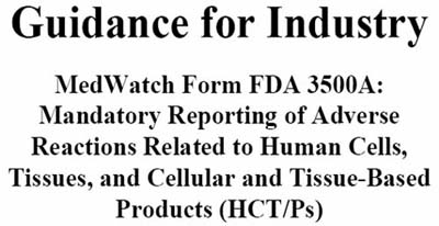 Guidance for Industry: MedWatch Form FDA 3500A: Mandatory Reporting of Adverse Reactions Related to Human Cells, Tissues, and Cellular and Tissue-Based Products (HCT/Ps) 