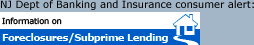 NJ Dept. of Banking and Insurance Consumer Alert: Information on Forclosures / Subprime Lending