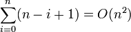\sum_{i=0}^n (n-i+1) = O(n^2)