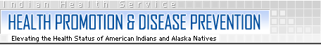 Health Promotion & Disease Prevention – Elevating the Health Status of American Indians and Alaska Natives