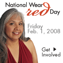 The Heart Truth: The Heart Truth: National Wear Red Day, Friday, February 1, 2008. Get Involved!