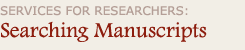 Services for Researchers: Searching Manuscripts