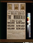 $100,000 reward! The murderer of our late beloved President, Abraham Lincoln, is still at large