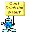 Drippy holding a sign - 'Can I Drink the Water?'