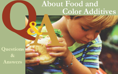 Questionad and Answers about food and color additives