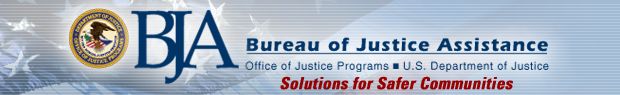 Bureau of Justice Assistance - Office of Justice Programs, U.S. Department of Justice - Solutions for Safer Communities