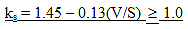 K subscript s equals 1.45 minus 0.13 times open parenthesis V divided by S close parenthesis greater than or equal to 1.0.