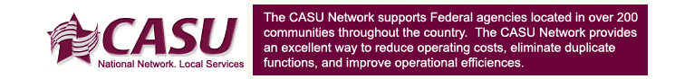 CASU Logo & The CASU Network supports Federal agencies located in over 200 communities throughout the country.  The CASU Network provides an excellent way to reduce operating costs, eliminate duplicate functions, and improve operational efficiences.