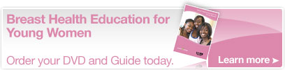Breast Health Education for Young Women - Order Your DVD Today
