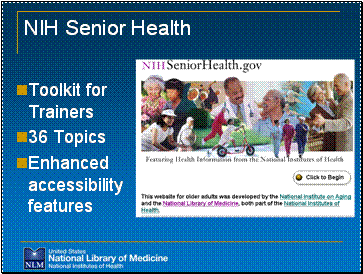 NIH Senior Health Toolkit for Trainers 36 Topics Enhanced accessibility features  Images of NIH Senior Health homepage