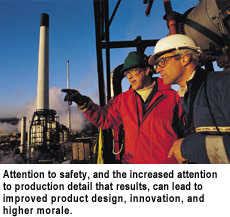 Attention to safety, and the increased attention to production detail that results, can lead to improved product design, innovation, and higher morale.