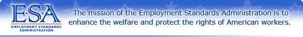 Employment Standards Administration - The mission of the Employment Standards Administration is enhand the welfare and protect the rights of America's workers