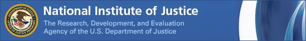 National Institute of Justice: The Research, Development and Evaluation Agency of the U.S. Department of Justice