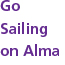 Words that say Go Sailing on Alma.