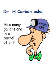 Dr. H. Carbon asks: How many gallons are in a barrel of oil?