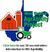 West Virginia AgrAbility Project logo: click here to see 30-second video: Introduction to WV AgrAbility