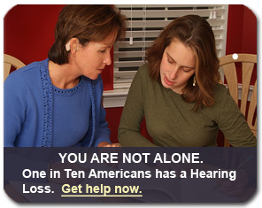 YOU ARE NOT ALONE. One in Ten Americans has a Hearing Loss. Get help now.