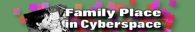 Family Place in CyberSpace