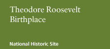Theodore Roosevelt Birthplace National Historic Site