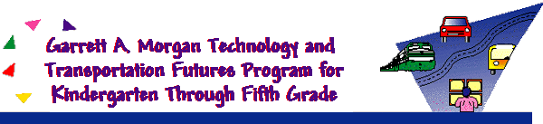 Garrett A. Morgan Technology and Transportation Futures Program for Kindergarten Through Fifth Grade