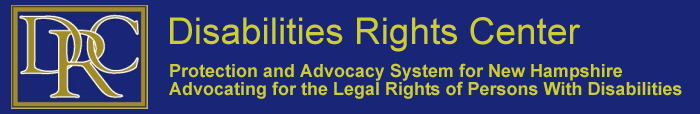 DRC logo. Disabilities Rights Center. Protection and Advocacy System for New Hampshire. Advocating for the legal rights of persons with disabilities