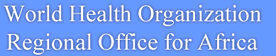 World Health Organisation - Regional Office for Africa