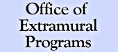 Office of Extramural Programs