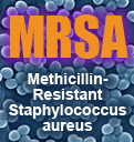 MRSA - Methicillin-Resistant Staphylococcus aureus