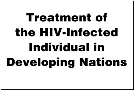 Treatment of the HIV-Infected Individual in Developing Nations