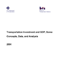 Transportation Investment and GDP, Some Concepts, Data, and Analysis 2004