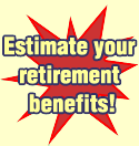 Estimate your retirement benefits