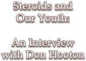 Steroids and Our Youth: An Interview with Don Hooton